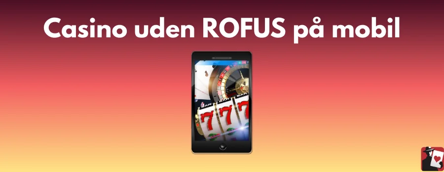 Casino uden ROFUS på mobil